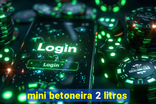 mini betoneira 2 litros